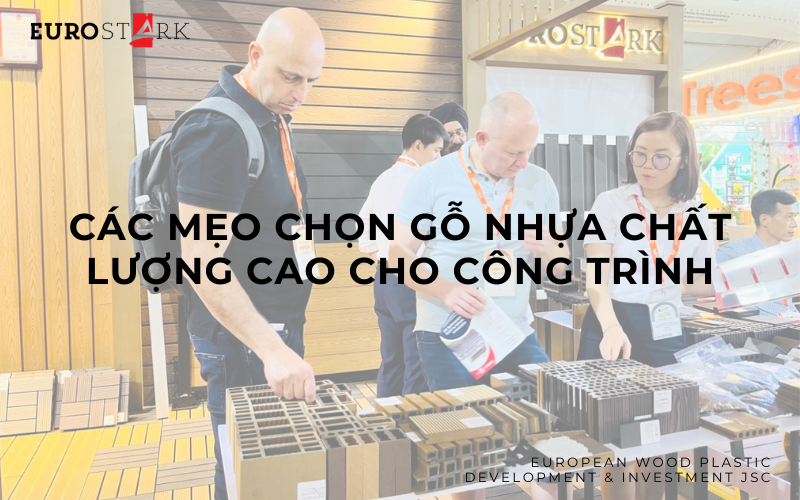 Các mẹo lựa chọn gỗ nhựa chất lượng cao cho công trình