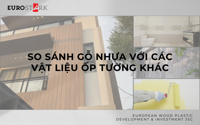 So sánh gỗ nhựa với các vật liệu ốp tường khác