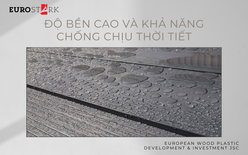 Độ Bền Cao Và Khả Năng Chống Chịu Thời Tiết Của Gỗ Nhựa Ngoài Trời EuroStark