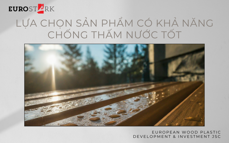 Lựa chọn sản phẩm gỗ nhựa có khả năng chống thấm nước tốt
