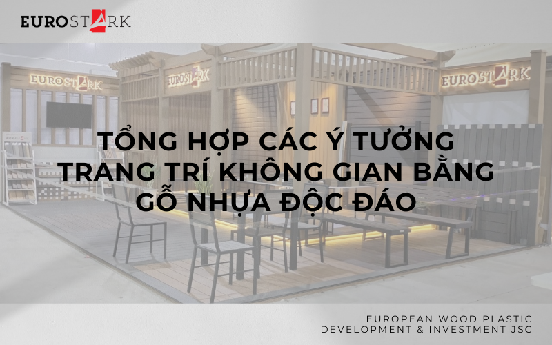 Tổng hợp các ý tưởng trang trí không gian bằng gỗ nhựa độc đáo