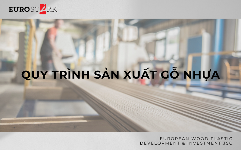 Quy trình sản xuất của nhựa gỗ châu Âu