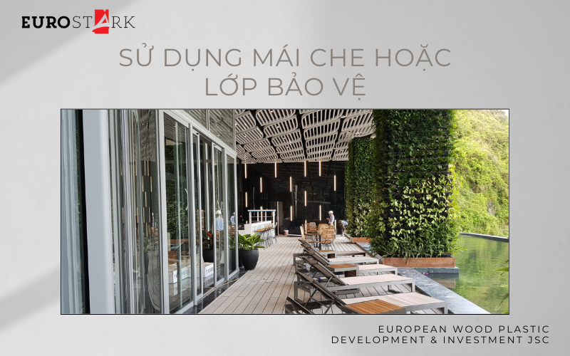 Sử dụng mái che hoặc lớp bảo vệ