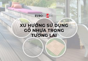 Xu hướng sử dụng gỗ nhựa trong tương lai
