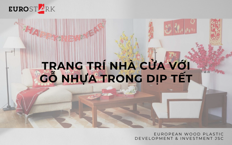 Trang trí nhà cửa với
gỗ nhựa trong dịp Tết